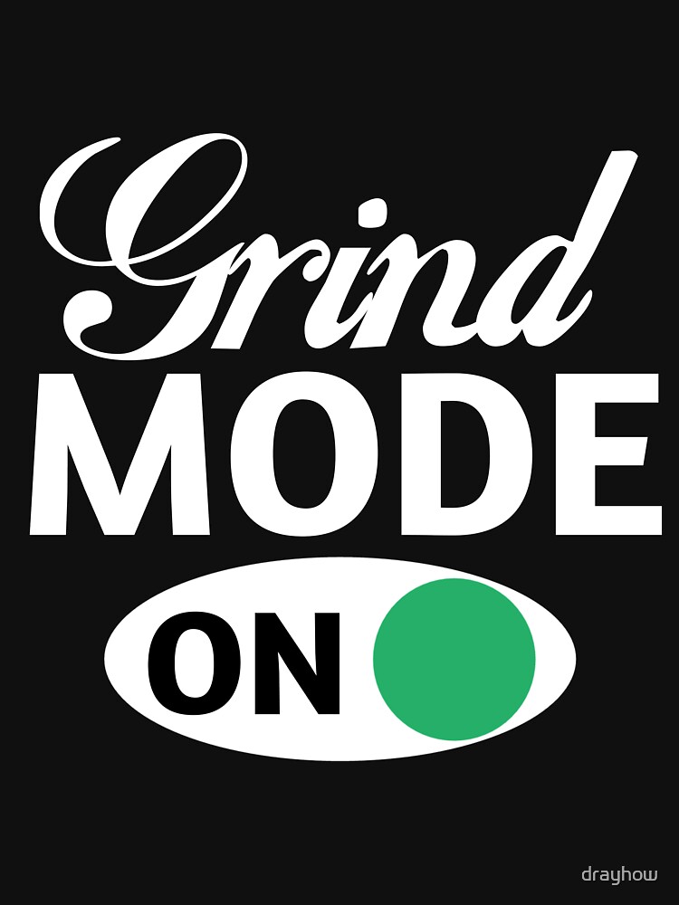 grind-mode-t-shirt-for-sale-by-drayhow-redbubble-grind-t-shirts