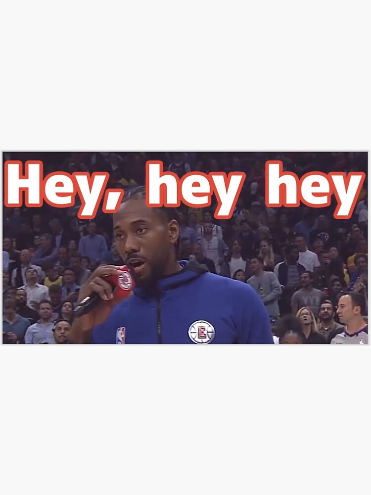 Pegatina kawhi hey hey hey meme de dreamwrld redbubble