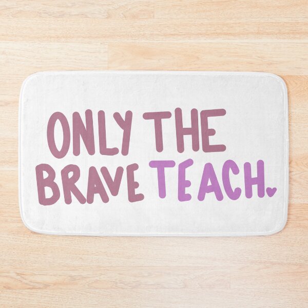 Item preview, Only the brave teach designed and sold by Bellawolfe.