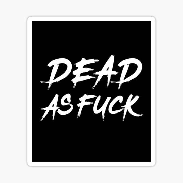 Artikel-Vorschau von Dead as F**k, designt und verkauft von carencanvas.