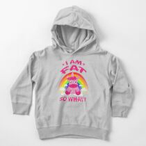 I am Fat - So What? Thick Unicorn Toddler Pullover Hoodie