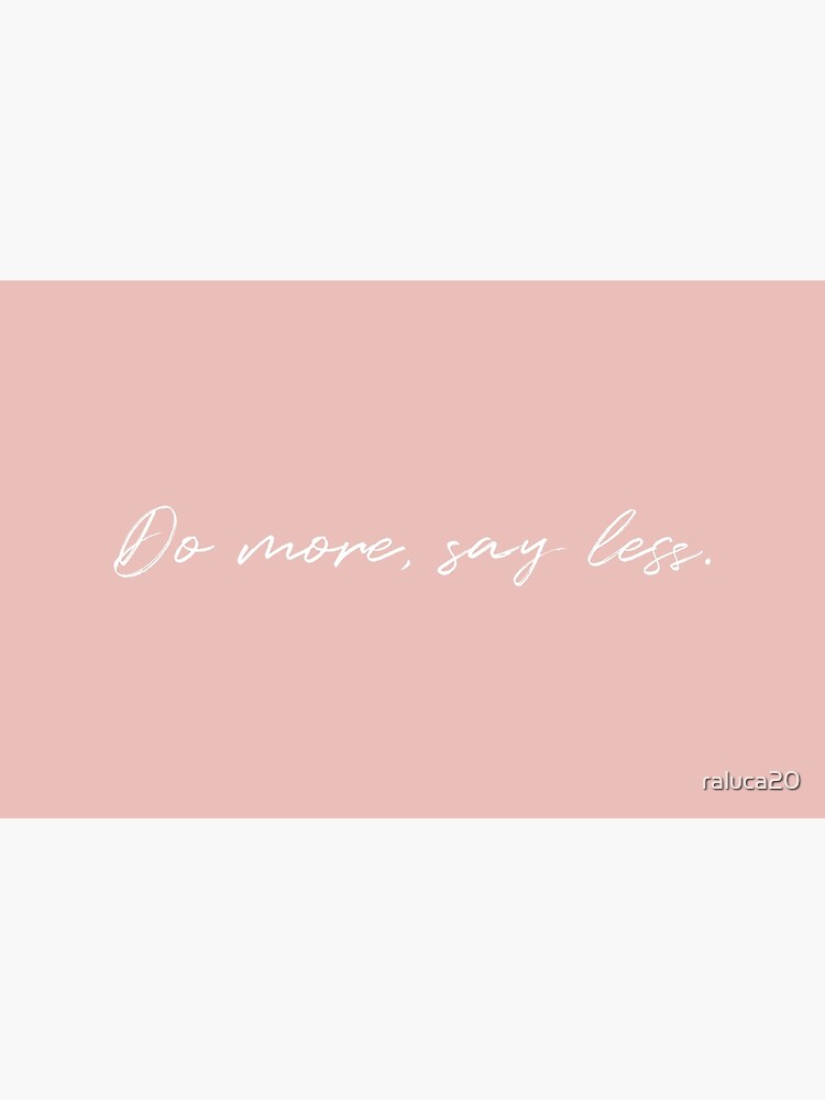 Thumbnail 4 of 4, Zipper Pouch, “Do more, say less. “ quote designed and sold by raluca20.