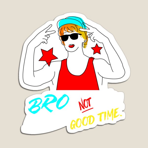 Bro, I'm straight-up not having a good time Meme - Vector Magnet