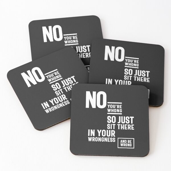 Item preview, No. You are Wrong. So Just Sit There in Your Wrongness and Be Wrong designed and sold by cidolopez.