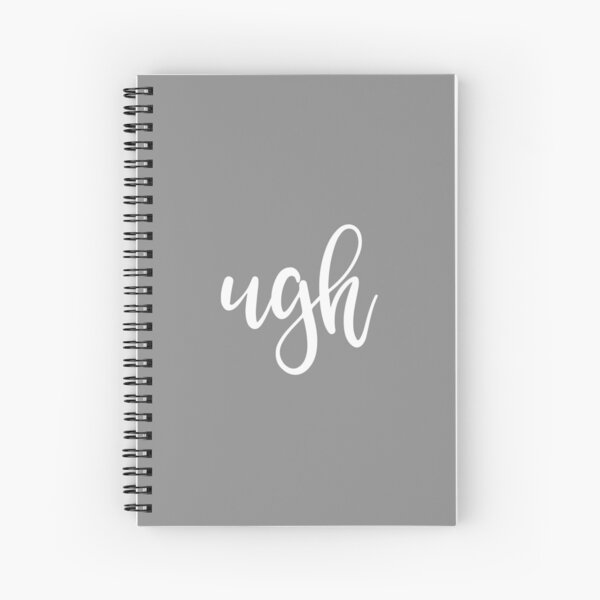 Funny Ugh Saying Spiral Notebook