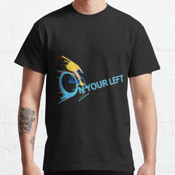 On Your Left Classic T-Shirt