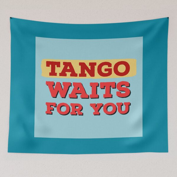 Item preview, Tango Waits For You designed and sold by infinitetango.