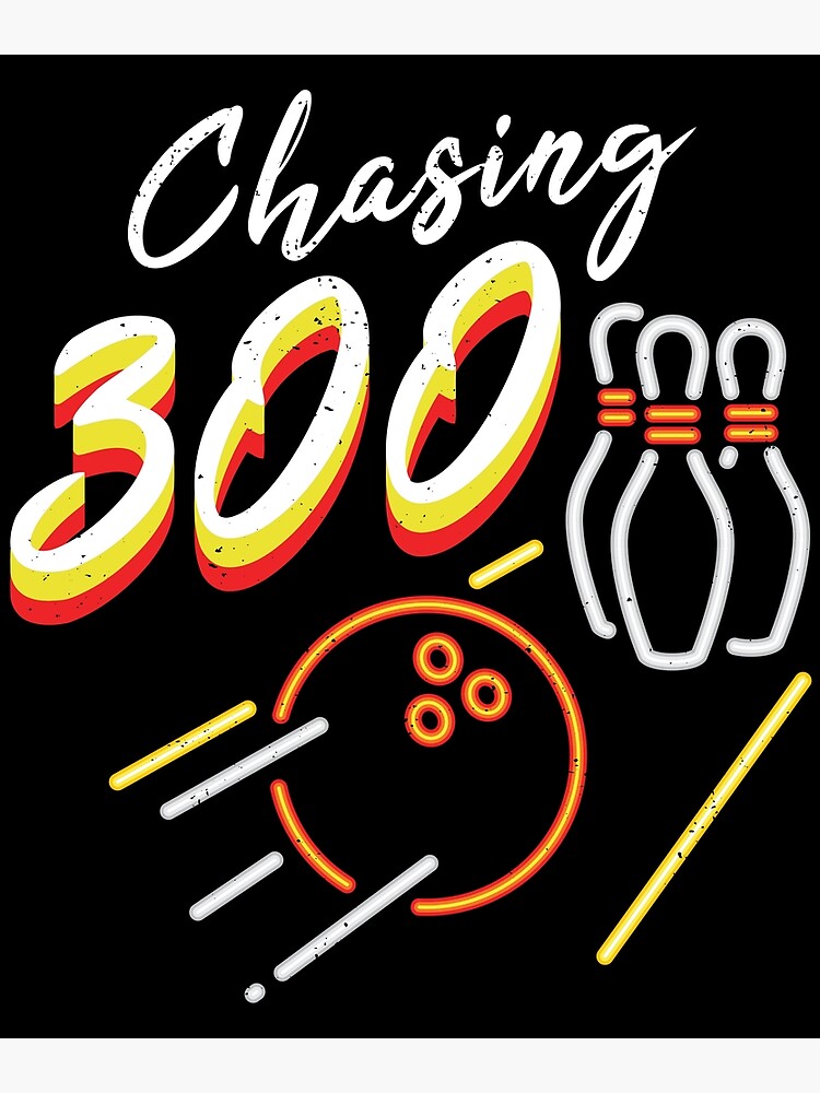 "Chasing 300 Gift Design for Bowling Fans graphic" Poster by Lisbob
