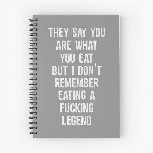 Item preview, Inappropriate They Say You Are What You Eat But I Don't Remember Eating a Fucking Legend designed and sold by stacyanne324.