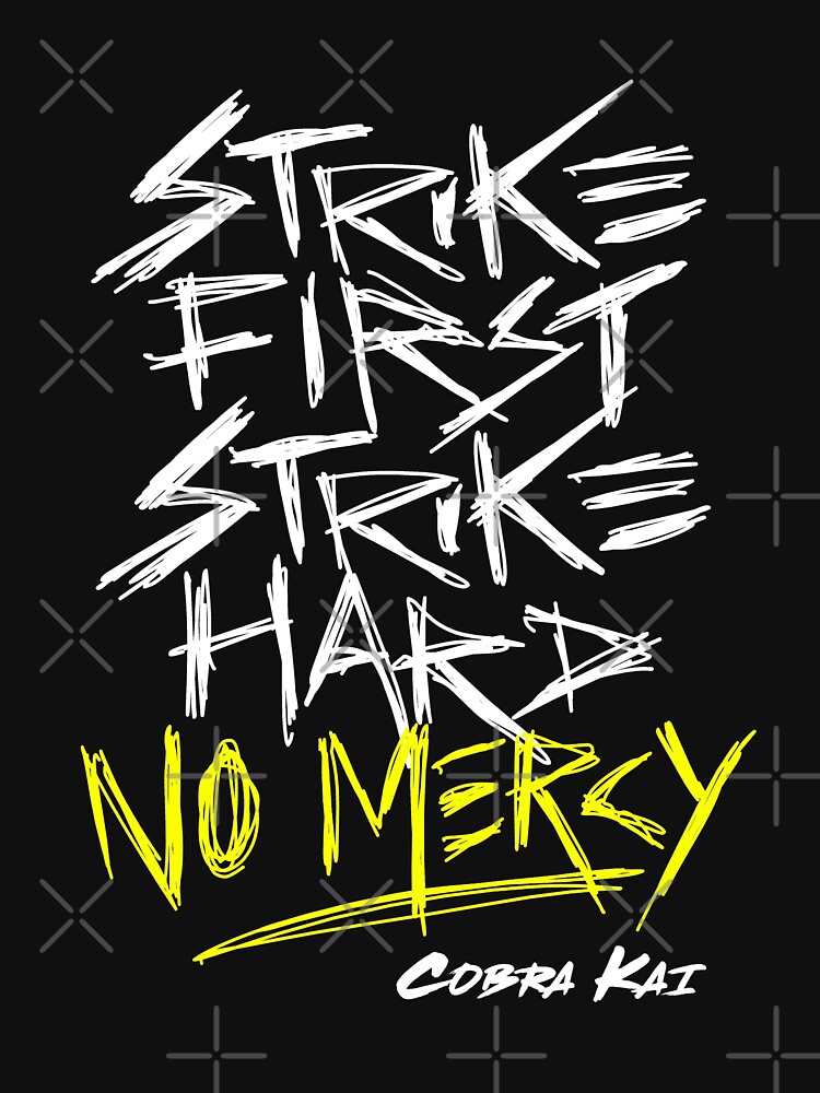 Cobra Kai Motto: Strike First Strike Hard No Mercy by sketchNkustom
