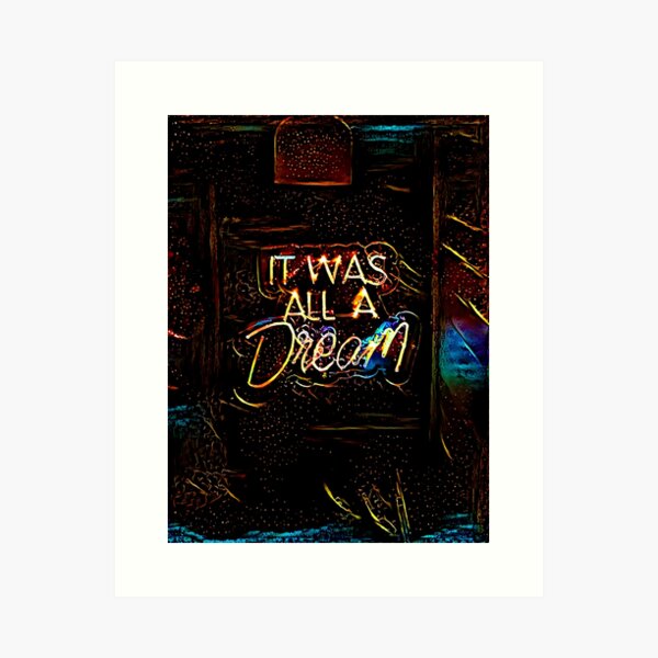 It Was All A Dream Art Prints for Sale