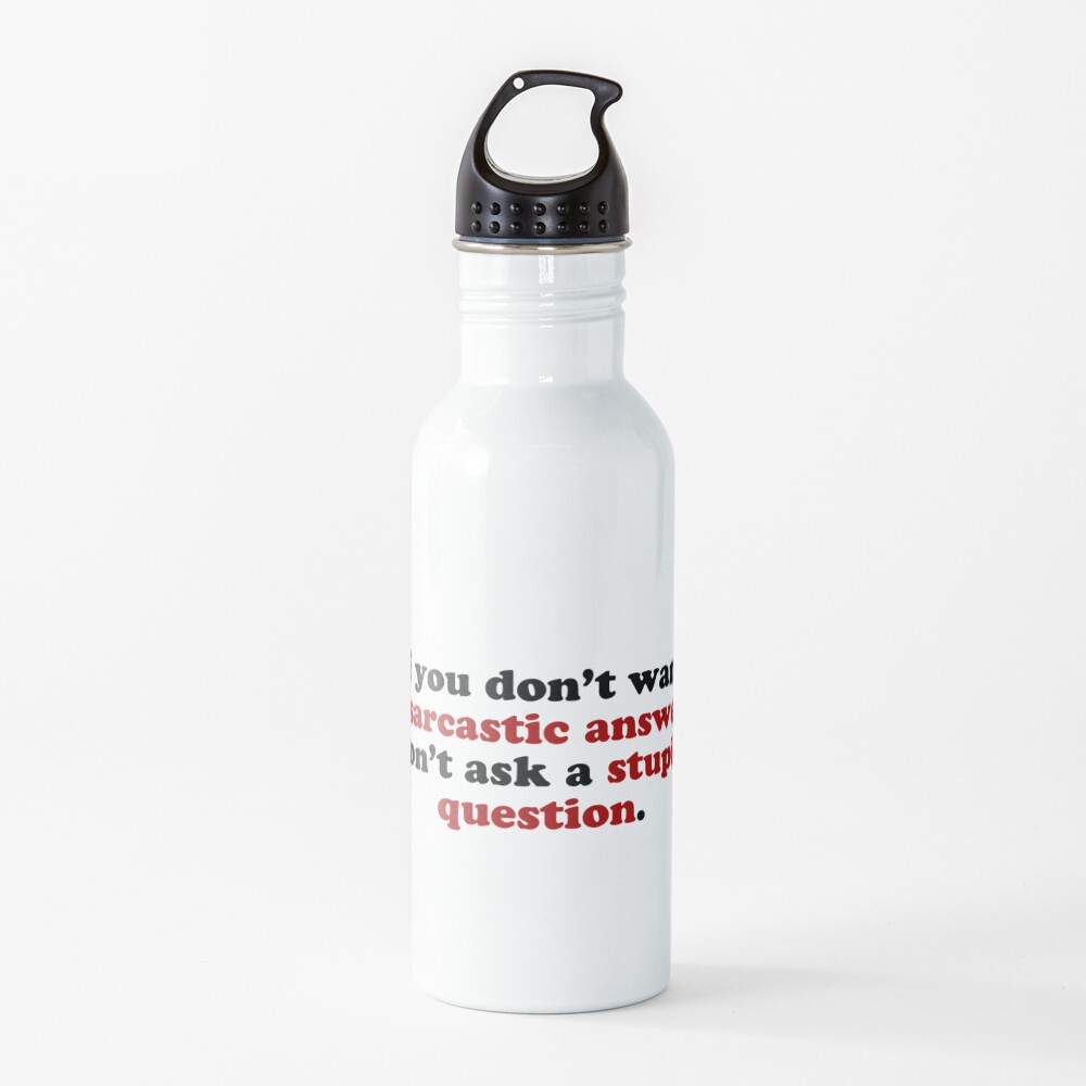 Sarcastic Answers Water Bottle