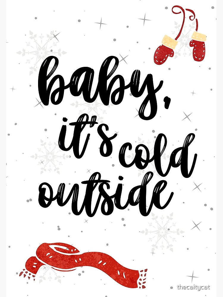 Baby It's Cold Outside by thecaitycat