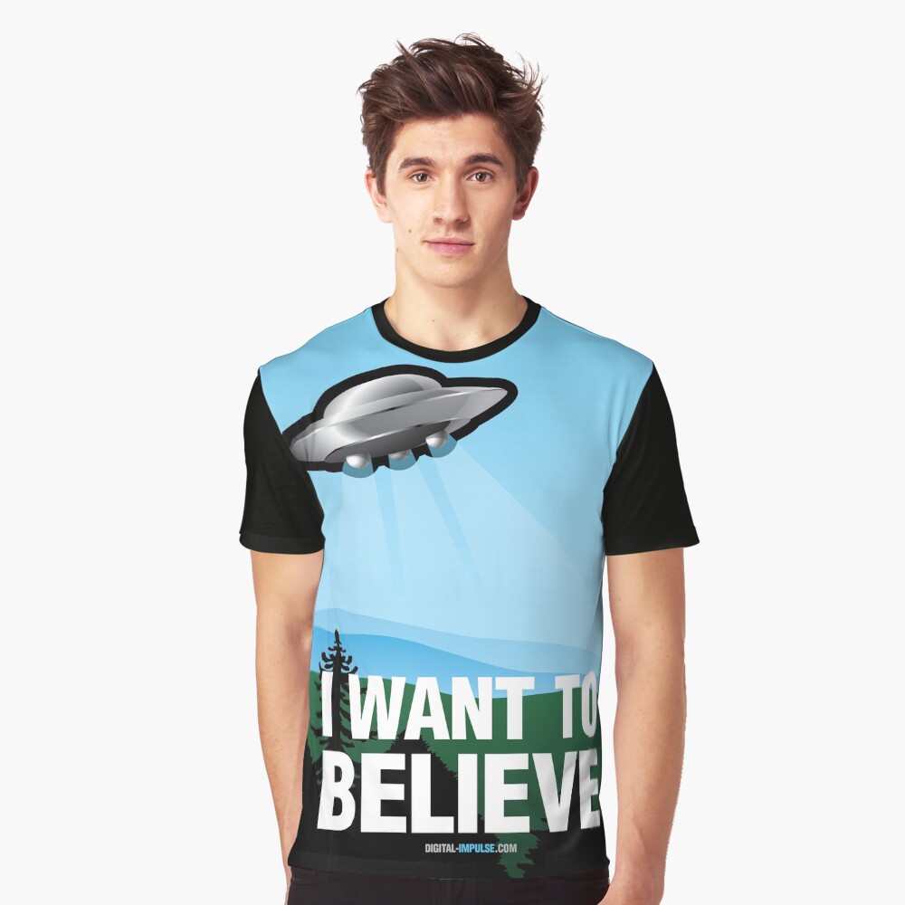 I Want to Believe Graphic T-Shirt