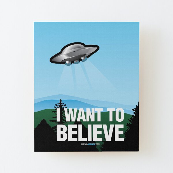I Want to Believe Wood Mounted Print