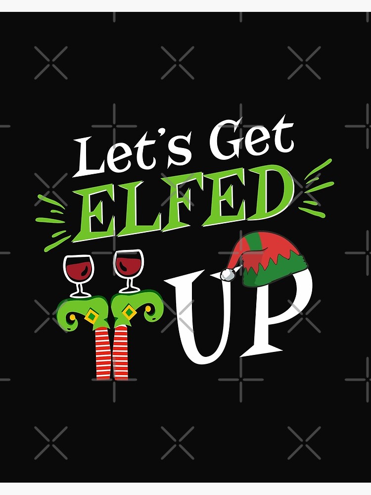 Funny Elf Drinking Team Christmas Party - Let's Get Elfed Up T-Shirt Funny Elf Drinking Team Christmas Party - Let's Get Elfed Up T-Shirt