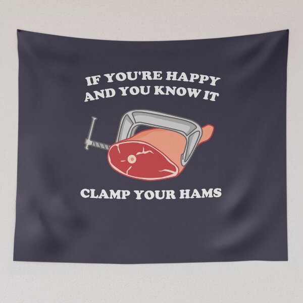 Item preview, If You're Happy And You Know It Clamp Your Hams designed and sold by Yipptee Shirts.