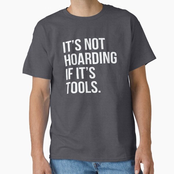 Item preview, It's Not Hoarding If It's Tools designed and sold by HungryDino.