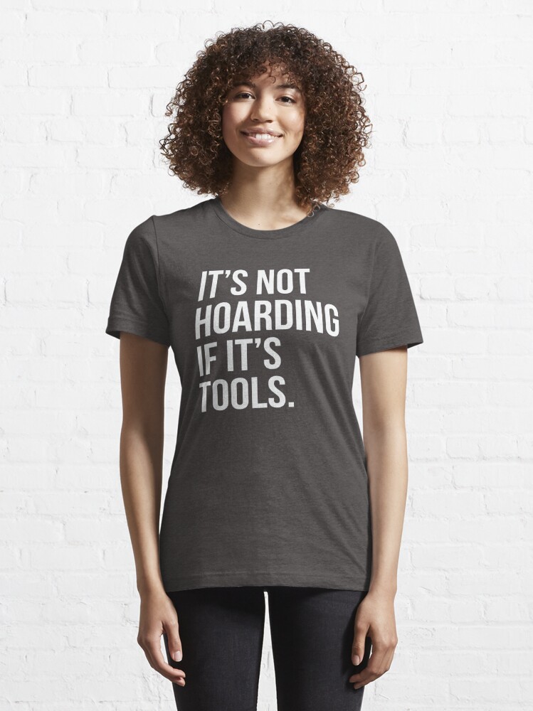 Its not Hoarding if its Tools funny Landscaper T-Shirt