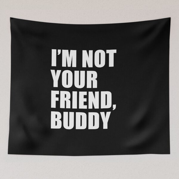 Item preview, I'm Not Your Friend (Black) | South Park designed and sold by quoteedesigns.
