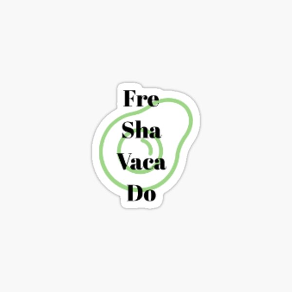 "Fre Sha Vaca Do sticker " Sticker for Sale by carolinericks Redbubble