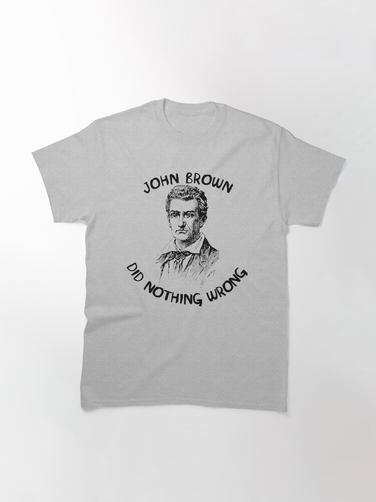 john brown did nothing wrong shirt