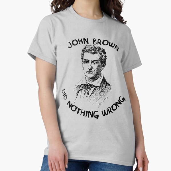 Item preview, John Brown Did Nothing Wrong designed and sold by SpaceDogLaika.