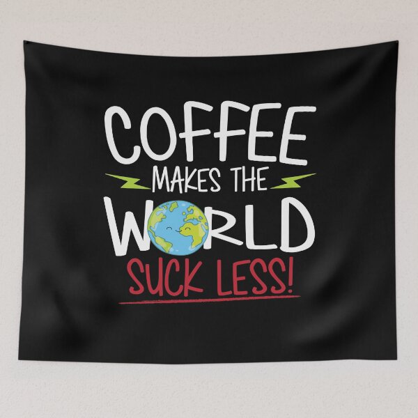Item preview, Coffee Makes the World Suck Less designed and sold by Seeding Serendipity.