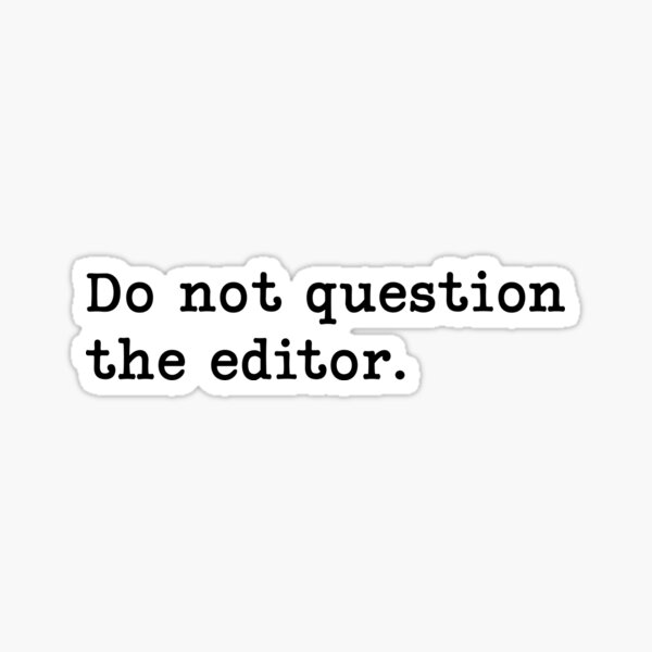 Item preview, Do Not Question The Editor. – Funny Editor Quote designed and sold by Ellie and Jack.