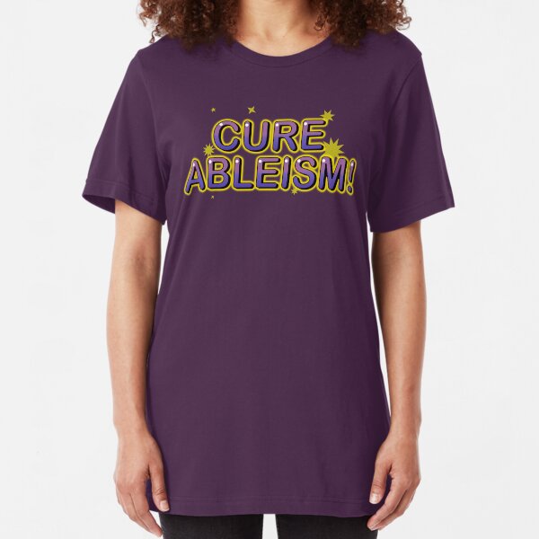 Cure Ableism! Slim Fit T-Shirt