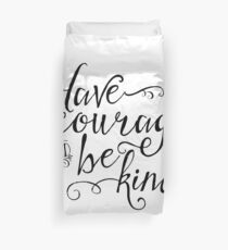 Have Courage and Be Kind (BW) Duvet Cover