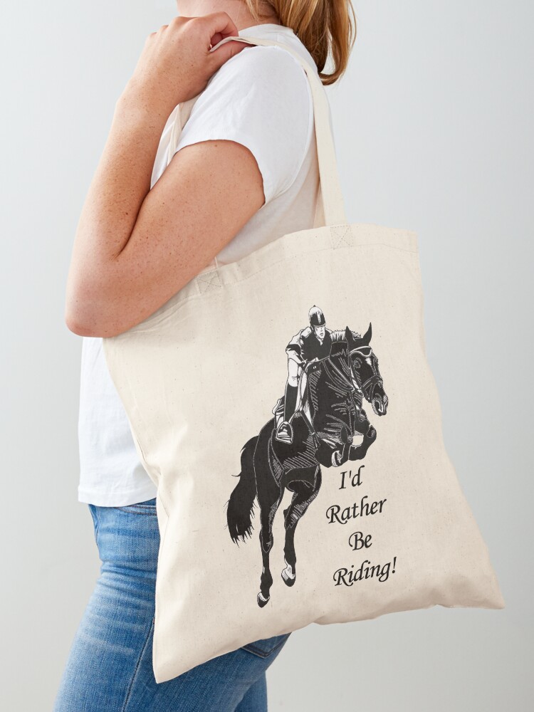Hunter Jumper Equestrian Horse I'd Rather Be Riding Tote Bag