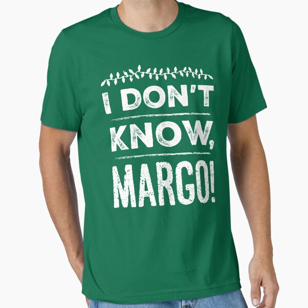 Item preview, I Don't Know, Margo! designed and sold by havatees.