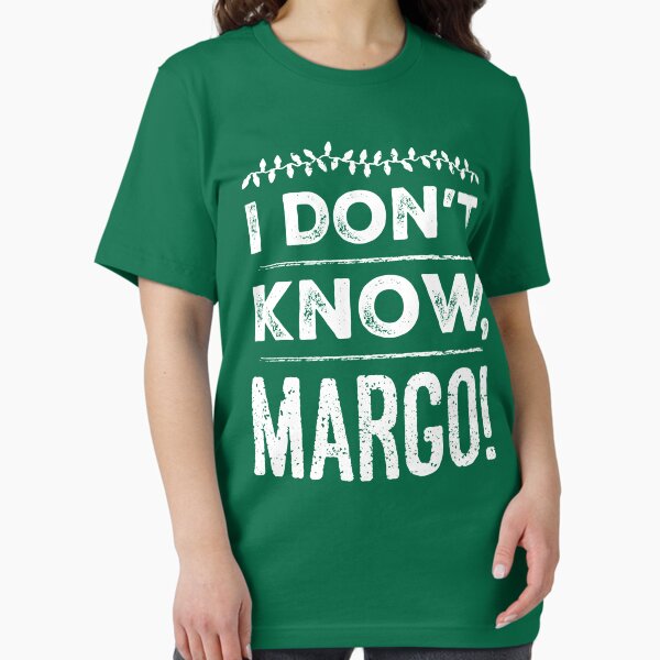Item preview, I Don't Know, Margo! designed and sold by havatees.