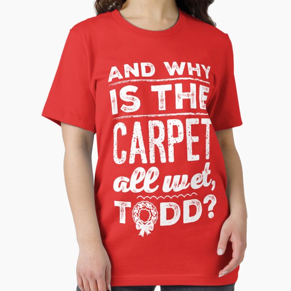 Item preview, And Why is the Carpet All Wet, Todd? designed and sold by havatees.