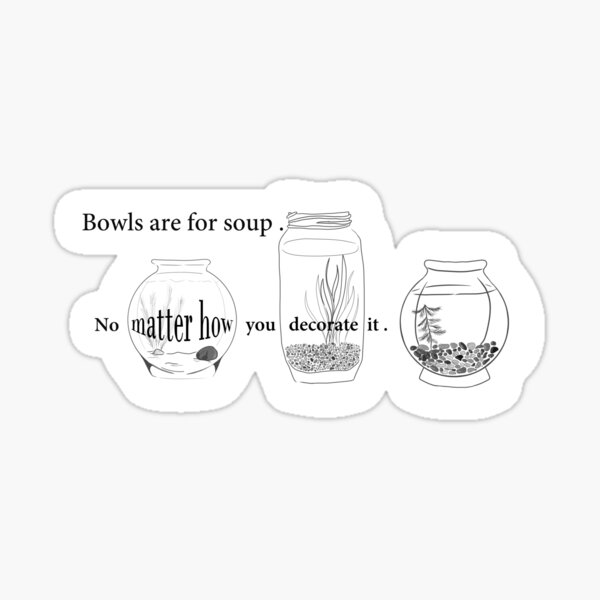 Bowls are for soup. Sticker