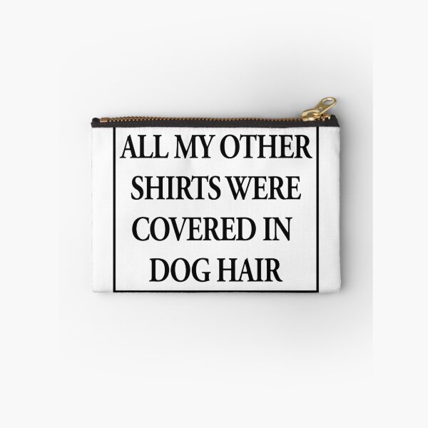 Item preview, All My Other Shirts Were Covered in Dog Hair Funny designed and sold by nikkidawn74.