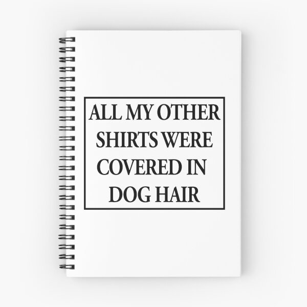 Item preview, All My Other Shirts Were Covered in Dog Hair Funny designed and sold by nikkidawn74.