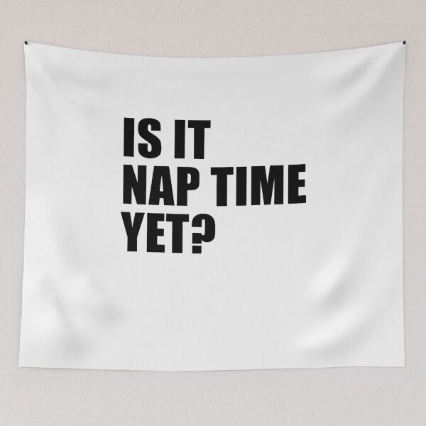 Item preview, Is It Nap Time Yet? designed and sold by quoteedesigns.