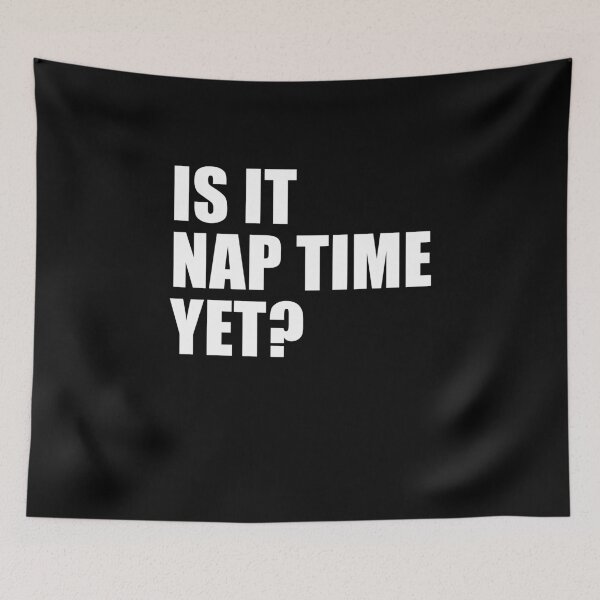 Item preview, Is It Nap Time Yet (Black)? designed and sold by quoteedesigns.