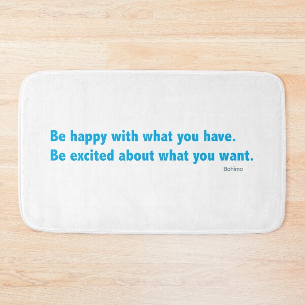 Item preview, Be happy with what you have. Be excited about what you want. Alan Cohen designed and sold by Bohimo.