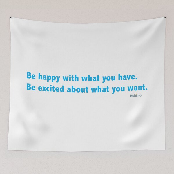 Item preview, Be happy with what you have. Be excited about what you want. Alan Cohen designed and sold by Bohimo.