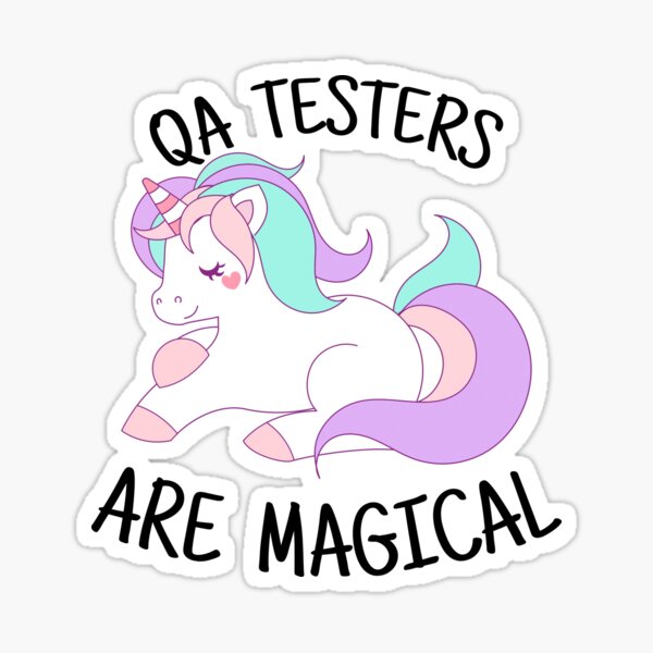 Unicorn QA Testers are Magical - QA Tester Gift Sticker