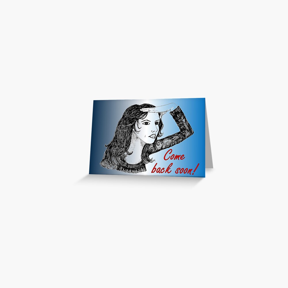 Searching - Come Back Soon Card Greeting Card