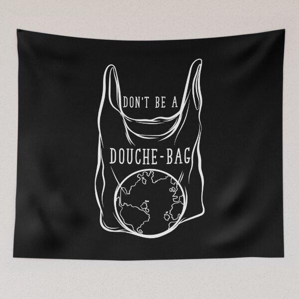 Artikelvorschau, Don't Be A Douchebag - No Plastic entworfen und verkauft von alexngn.