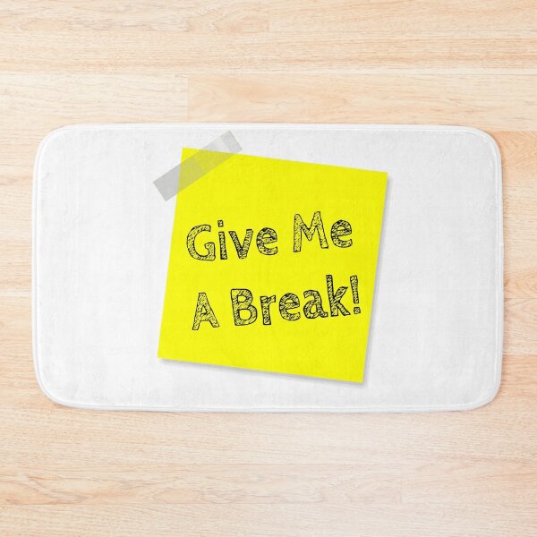 Item preview, “Give Me A Break!” Yellow Post It  designed and sold by Bruce ALMIGHTY Baker.