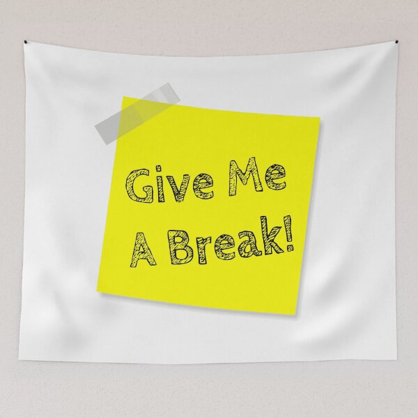 Item preview, “Give Me A Break!” Yellow Post It  designed and sold by Bruce ALMIGHTY Baker.