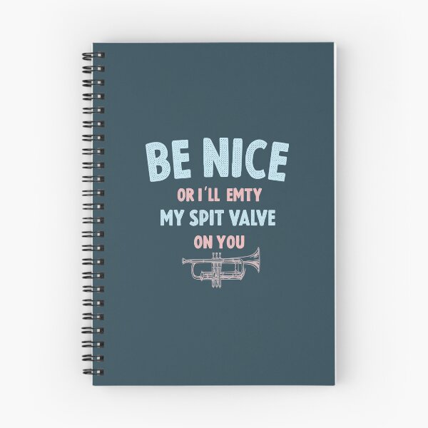 Item preview, Be Nice Or I'll Empty My Spit Valve on you  designed and sold by TheaDesign.