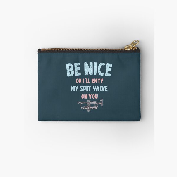 Item preview, Be Nice Or I'll Empty My Spit Valve on you  designed and sold by TheaDesign.