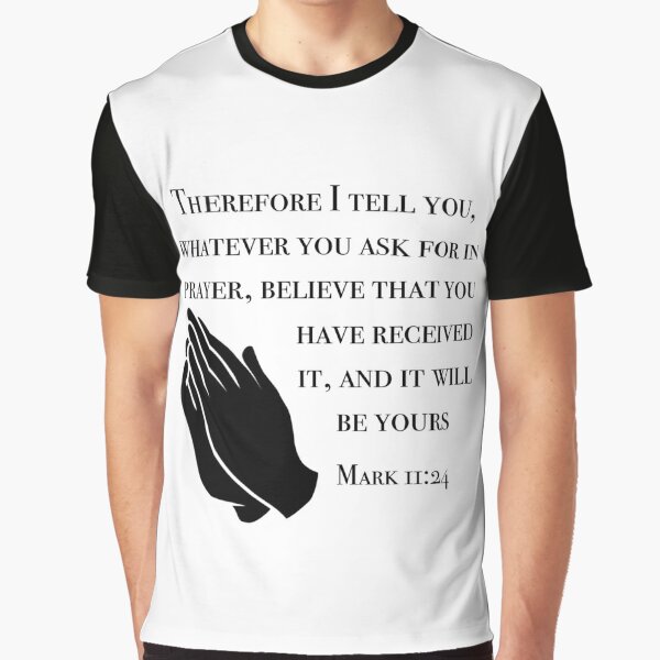 Mark 11:24 Therefore I tell you, whatever you ask in prayer, believe that  you have received it, and it will be yours., English Standard Version 2016  (ESV)